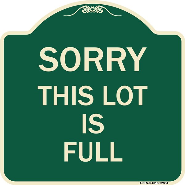 Signmission Sorry This Lot Is Full Heavy-Gauge Aluminum Architectural Sign, 18" x 18", G-1818-22884 A-DES-G-1818-22884 - main